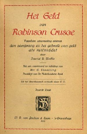 [Gutenberg 28525] • Het Geld van Robinson Crusoe / Populaire uiteenzetting omtrent den oorsprong en het gebruik van geld als ruilmiddel